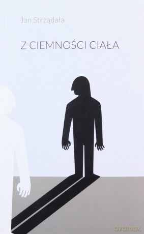 Z ciemności ciała - Jan Strządała [KSIĄŻKA]