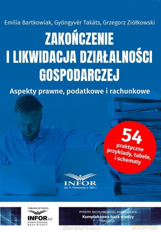 Zakończenie i likwidacja działalności gospodarczej - Emilia Bartkowiak, Gyngyvr Takts, Grzegorz Ziółkowski [KSIĄŻKA]