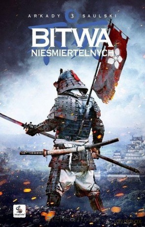 Zapiski stali (Tom 3) Bitwa nieśmiertelnych - Arkady Saulski [KSIĄŻKA]