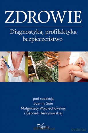 Zdrowie. Diagnostyka, profilaktyka, bezpieczeństwo - Joanna Soin, Małgorzata Wojciechowska, Gabriela Henrykowska [KSIĄŻKA]