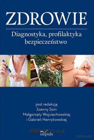 Zdrowie. Diagnostyka, profilaktyka, bezpieczeństwo - Joanna Soin, Małgorzata Wojciechowska, Gabriela Henrykowska [KSIĄŻKA]