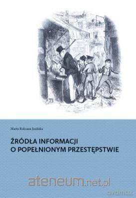 Źródła informacji o popełnionym przestępstwie - Marta Roksana Jasińska [KSIĄŻKA]