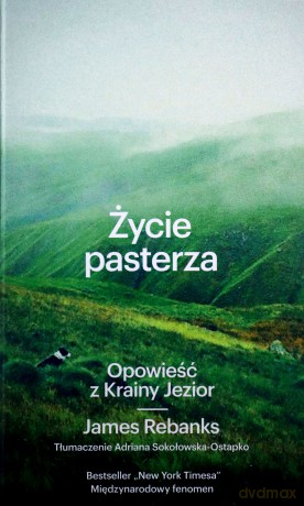 Życie pasterza. Opowieść z Krainy Jezior - James Rebanks, Adriana Sokołowska-Ostapko [KSIĄŻKA]