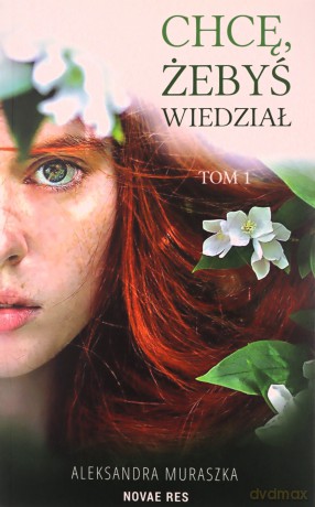 Chcę, żebyś wiedział - Aleksandra Muraszka [KSIĄŻKA]