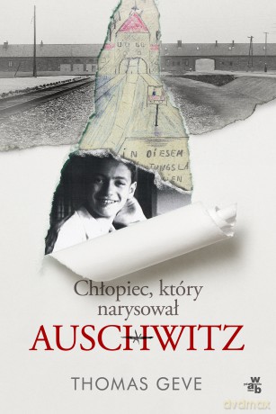 Chłopiec, który narysował Auschwitz - Thomas Geve [KSIĄŻKA]