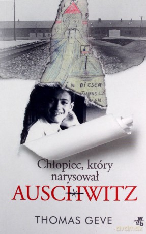 Chłopiec, który narysował Auschwitz - Thomas Geve [KSIĄŻKA]