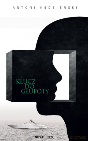 Klucz do głupoty - Antoni Kędzierski [KSIĄŻKA]