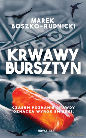 Krwawy bursztyn - Marek Boszko-Rudnicki [KSIĄŻKA]