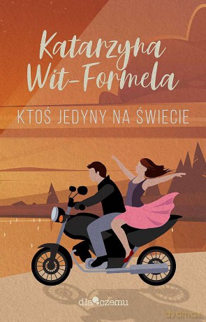 Ktoś jedyny na świecie - Katarzyna Wit-Formela [KSIĄŻKA]