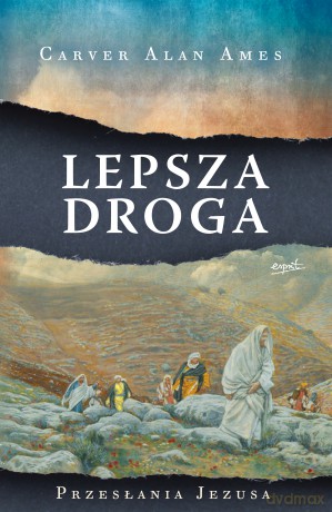 Lepsza droga. Przesłania Jezusa - Carver Alan Ames [KSIĄŻKA]
