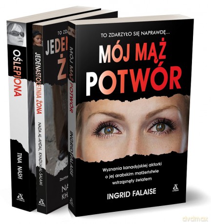 Mój mąż potwór / Jedenastoletnia żona / Oślepiona - Ingrid Falaise, Nadal Al-Ahdal, Tina Nash [KSIĄŻKA]