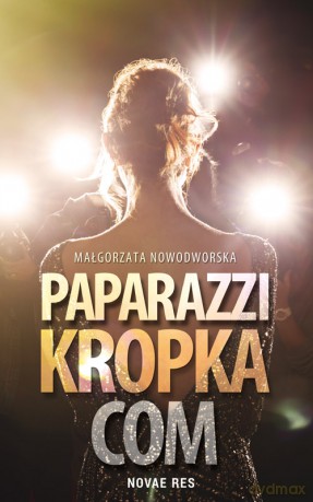Paparazzi kropka com - Małgorzata Nowodworska [KSIĄŻKA]