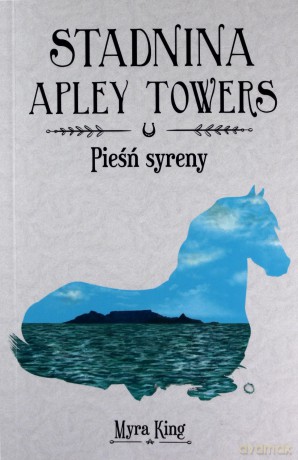 Pieśń syreny. Stadnina Apley Towers (Tom 3) - Myra King [KSIĄŻKA]