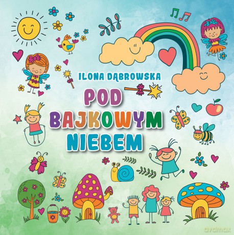 Pod bajkowym niebem - Ilona Dąbrowska [KSIĄŻKA]