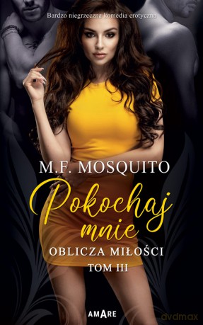 Pokochaj mnie. Oblicza miłości (Tom 3) - M.F. Mosquito [KSIĄŻKA]