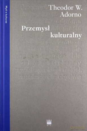 Przemysł kulturalny. Wybrane eseje o kulturze masowej - Theodor W. Adorno [KSIĄŻKA]