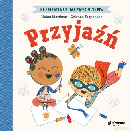 Przyjaźń. Elementarz Ważnych Słów - Helen Mortimer [KSIĄŻKA]