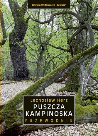 Puszcza Kampinoska. Przewodnik - Lechosław Herz [KSIĄŻKA]