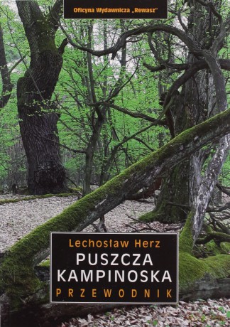 Puszcza Kampinoska. Przewodnik - Lechosław Herz [KSIĄŻKA]