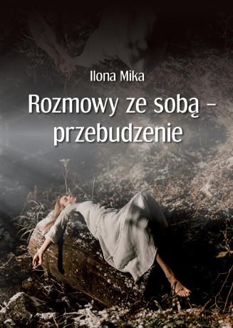 Rozmowy ze sobą - przebudzenie - Ilona Mika [KSIĄŻKA]