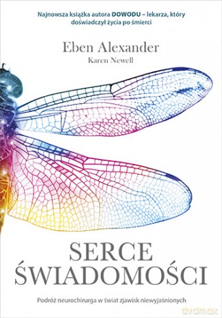 Serce świadomości. Podróż neurochirurga w świat zjawisk niewyjaśnionych (pocket) - Eben Alexander [KSIĄŻKA]