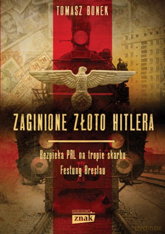 Zaginione złoto Hitlera (pocket) - Tomasz Bonek [KSIĄŻKA]