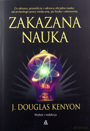 Zakazana nauka - J. Douglas Kenyon [KSIĄŻKA]