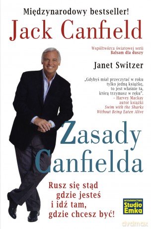 Zasady Canfielda. Rusz się stąd gdzie jesteś i idź tam, gdzie chcesz być! - Jack Canfield, Janet Switzer [KSIĄŻKA]