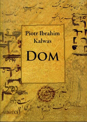 Dom - Piotr Ibrahim Kalwas [KSIĄŻKA]