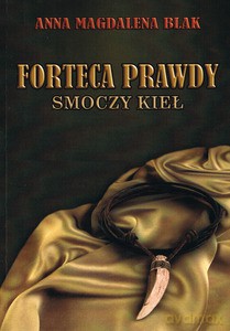 Forteca prawdy. Smoczy kieł - Magdalena Anna Blak [KSIĄŻKA]