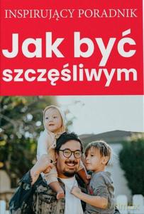 Jak być szczęśliwym - autorski Andrew Moszczynski Institute Zespół [KSIĄŻKA]