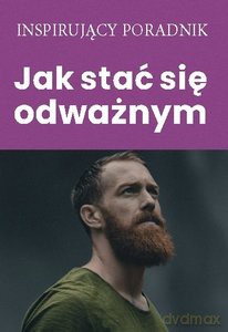 Jak stać się odważnym [KSIĄŻKA]