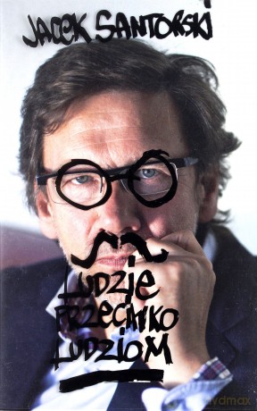 Ludzie Przeciwko Ludziom - Jacek Santorski [KSIĄŻKA]