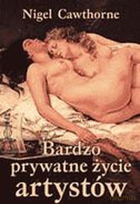 Bardzo Prywatne Życie Artystów - Nigel Cawthorne [KSIĄŻKA]