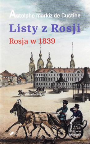 Listy z Rosji. Rosja w 1839 - Custine Astolphe Markiz De [KSIĄŻKA]