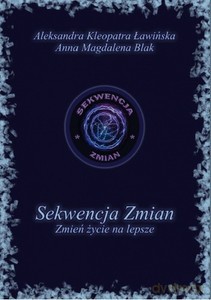 Sekwencja zmian. Zmień życie na lepsze [KSIĄŻKA]