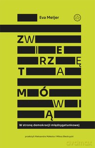 Zwierzęta mówią. W stronę demokracji międzygatunkowej - Eva Meijer [KSIĄŻKA]