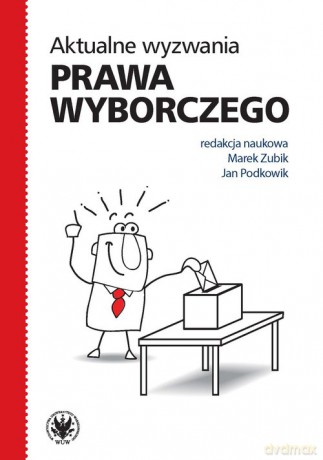 Aktualne wyzwania prawa wyborczego [KSIĄŻKA]