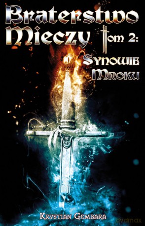 Braterstwo Mieczy (Tom 2) Synowie Mroku - Krystian Gembara [KSIĄŻKA]