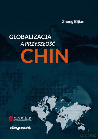 Globalizacja a przyszłość Chin - Zheng Bijian [KSIĄŻKA]