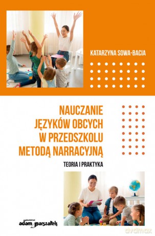 Nauczanie języków obcych w przedszkolu metodą narracyjną - Katarzyna Sowa-Bacia [KSIĄŻKA]