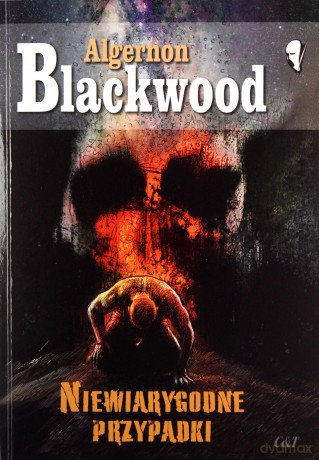Niewiarygodne przypadki - Algernon Blackwood [KSIĄŻKA]