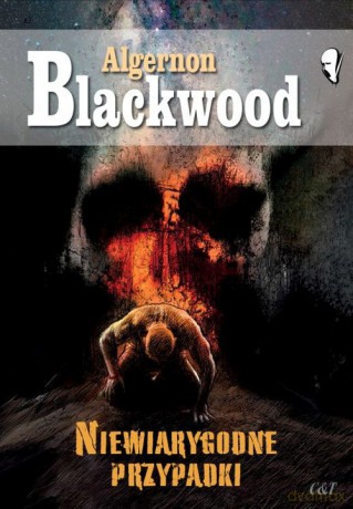 Niewiarygodne przypadki - Algernon Blackwood [KSIĄŻKA]