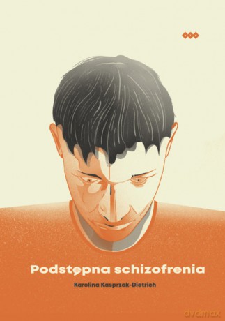 Podstępna schizofrenia - Karolina Kasprzak-Dietrich [KSIĄŻKA]