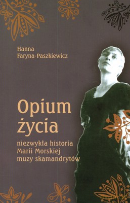Opium Życia (twarda) - Hanna Faryna-Paszkiewicz [KSIĄŻKA]
