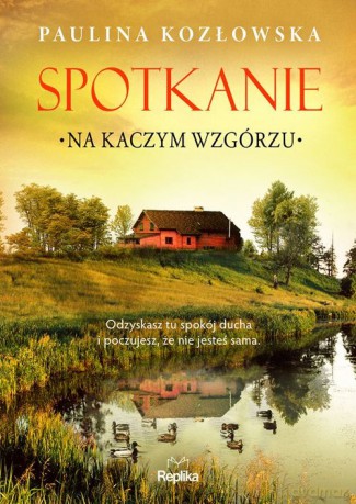 Spotkanie na Kaczym Wzgórzu - Paulina Kozłowska [KSIĄŻKA]