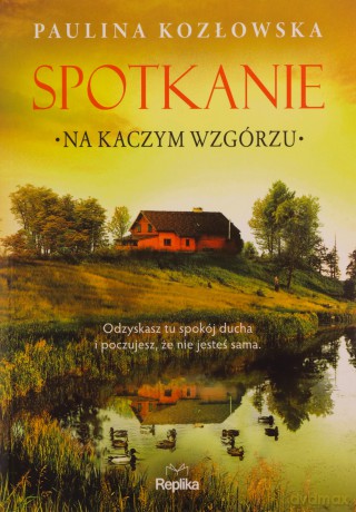 Spotkanie na Kaczym Wzgórzu - Paulina Kozłowska [KSIĄŻKA]