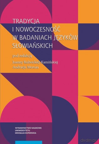 Tradycja i nowoczesność w badaniach języków słowiańskich [KSIĄŻKA]