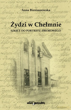 Żydzi w Chełmnie - Anna Bieniaszewska [KSIĄŻKA]