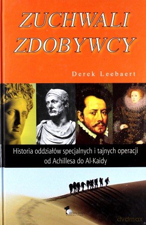 Zuchwali Zdobywcy (twarda) - Derek Leebaert [KSIĄŻKA]